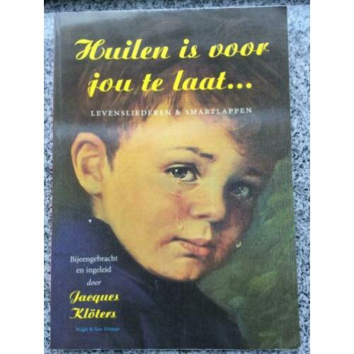 Huilen is voor jou te laat... (Jacques Klöters)