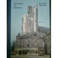 Van KAZAMAT TOT KELDER LEVEN ROERMOND 1940 -1945